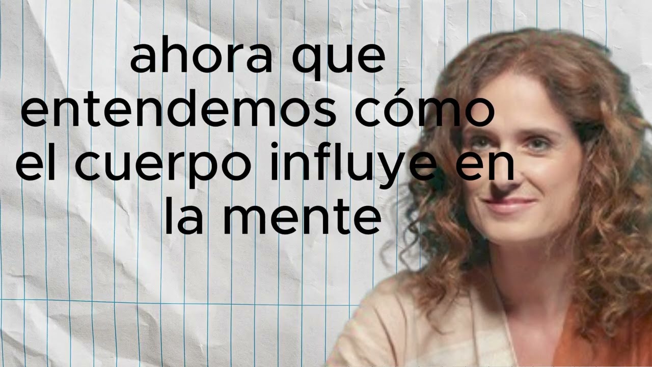 Aprende cómo tu cuerpo cambia tu mente | Nazareth Castellanos