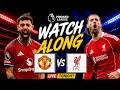 Manchester United Vs Liverpool LIVE Watchalong