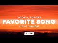 Toosii - Favorite Song (Lyrics) ft. Future (Toxic Version)