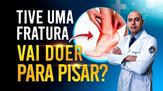 DOR PARA PISAR APÓS FRATURA | É NORMAL? | QUANDO VOLTO A PISAR SEM DOER?