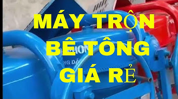 Đại lý máy trộn bê tông giá rẻ tại Hà Nội