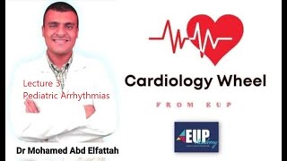 Pediatric Arrhythmias  EUP Pediatric Cardiology Wheel 3rd lecture   Dr Mohamed Abd Elfattah