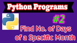 Python Programs #2: Find Number of Days of a Specific Month of any Year