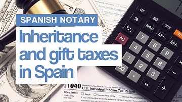 Inheritance and gift taxes in Spain