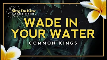 Common Kings - Wade in Your Water (Karaoke Version)     -    Hawaiian Karaoke