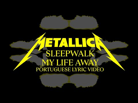 Metallica: Sleepwalk My Life Away (Official Portuguese Lyric Video)