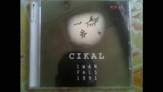 IWAN FALS - CIKAL 1991 Full ALBUM SOUND ORIGINAL