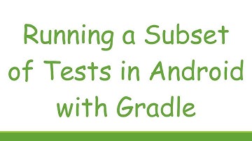 Running a Subset of Tests in Android with Gradle