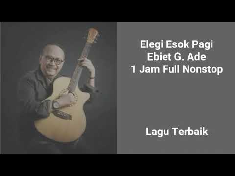 Elegi Esok Pagi Ebiet G. Ade ( 1 Jam Full ) Cocok untuk pengantar tidur