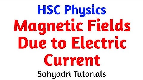 Magnetic Field Due to Electric Current | Physics | Board Exam | Sahyadri Tutorials