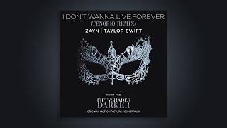 ZAYN, Taylor Swift - I Don&#39;t Wanna Live Forever (TENORIO Remix)