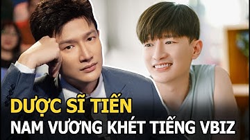 Dược sĩ Tiến - Nam vương khét tiếng Vbiz: Gia thế khủng, đa tài, nổi tiếng hơn nhờ drama