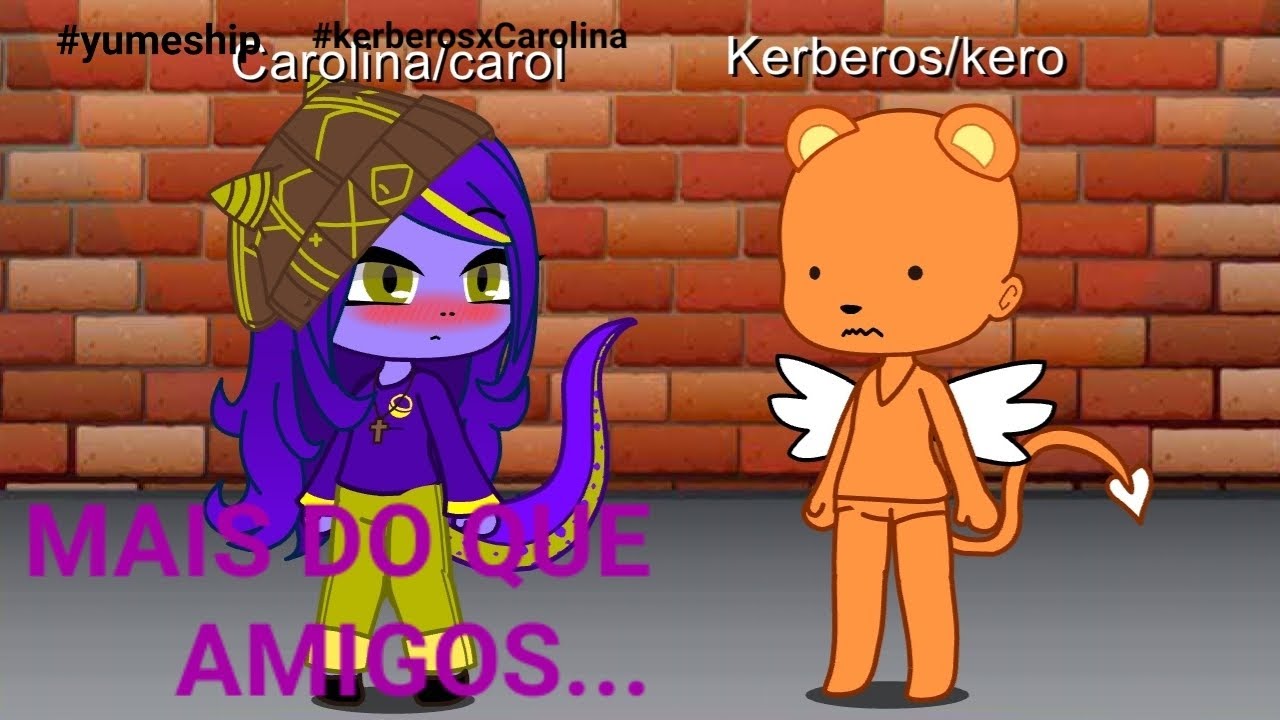 MAIS DO QUE AMIGOS... | Kerberos xCarolina 