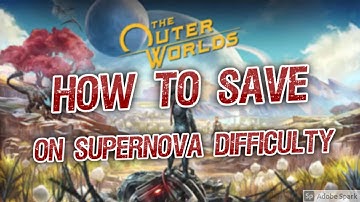 THE OUTER WORLDS - HOW TO save game any time on supernova difficulty!! 😁👍