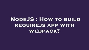 NodeJS : How to build requirejs app with webpack?