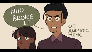 Who broke it || Oc Animatic