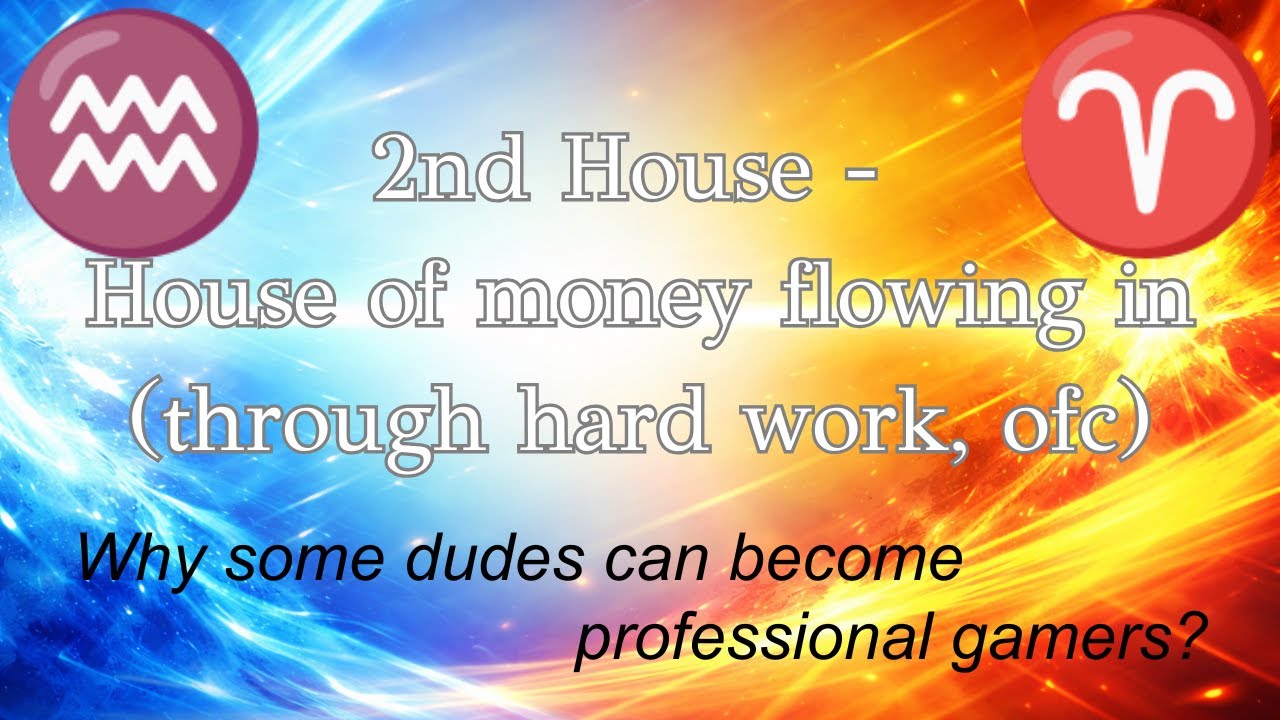 Astrology - Why certain people can become pro gamers: Aquarius or Aries fall under 2nd/4th House.