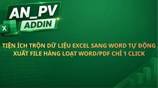 04 - Tiện ích Trộn Dữ Liệu Excel Sang Word Tự Động | Xuất File Hàng Loạt Word/PDF Chỉ 1 Click