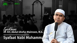 Syafaat Nabi Muhammad  Dr Kh Abdul Ghofur Maimoen Ma