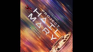 Project Hail Mary 2026 Soundtrack | Life is Reason - Daniel Pemberton | Original Score |