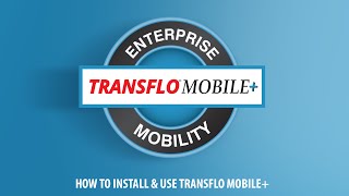 How To Install & Use Transflo Mobile+