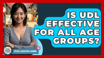 Is UDL Effective For All Age Groups? - Special Education Learning