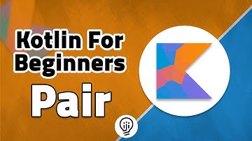Kotlin For Beginners - Pairs