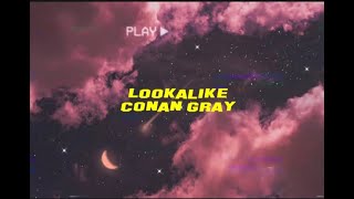 Conon Grey - Lookalike (Aesthetic video) Lyrics