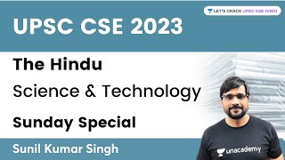 The Hindu Science and Technology | Sunday Special by Sunil Kumar Singh | UPSC CSE 2023