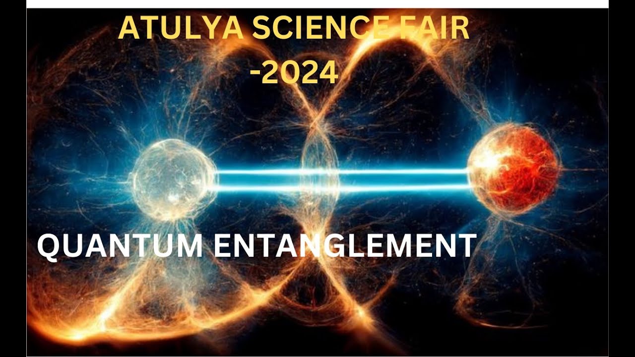 Unraveling the Mysteries of Quantum Entanglement | Atulya Science Fair ...