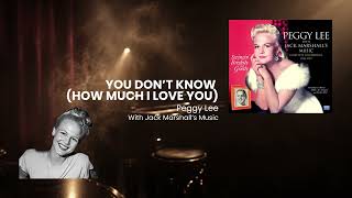 Peggy Lee – You Don't Know (How Much I Love You)