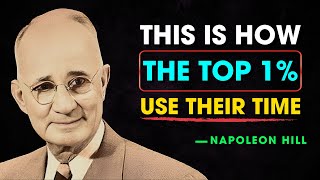 How to Manage Your Time Like the Top 1% - Napoleon Hill Motivation