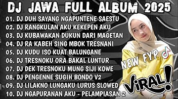 DJ JAWA TERBARU 2025 FULL BASS🎶DJ DUH SAYANG NGAPUNTENE SAESTU🎶DJ SABAR FULL ALBUM VIRAL TIKTOK 2025