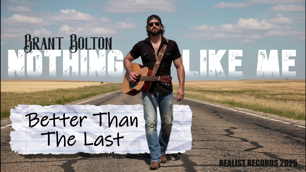 BETTER THAN THE LAST- BRANT BOLTON