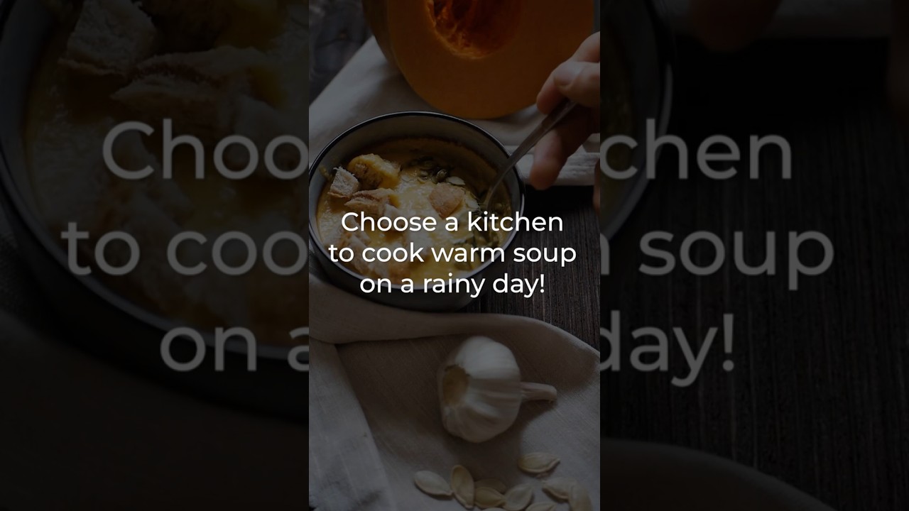 Choose a kitchen to cook warm soup on a rainy day!