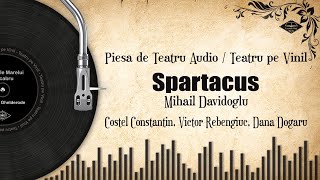 Spartacus - Mihail Davidoglu | Teatru pe Vinil