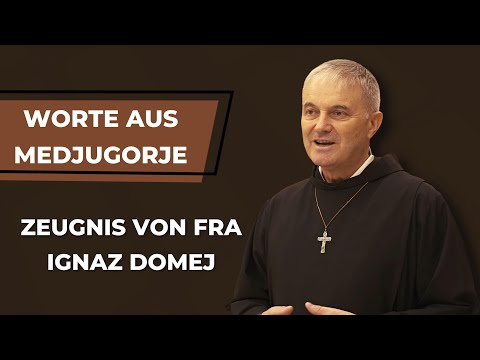 Worte aus Medjugorje - Zeugnis von fra Ignaz Domej (Gemeinschaft Maria Königin des Friedens)