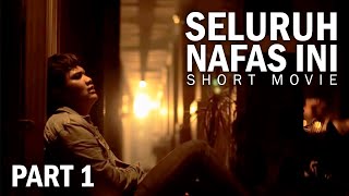 Last Child Seluruh Nafas Ini (Short Movie) #SNIShortMovie #Part1