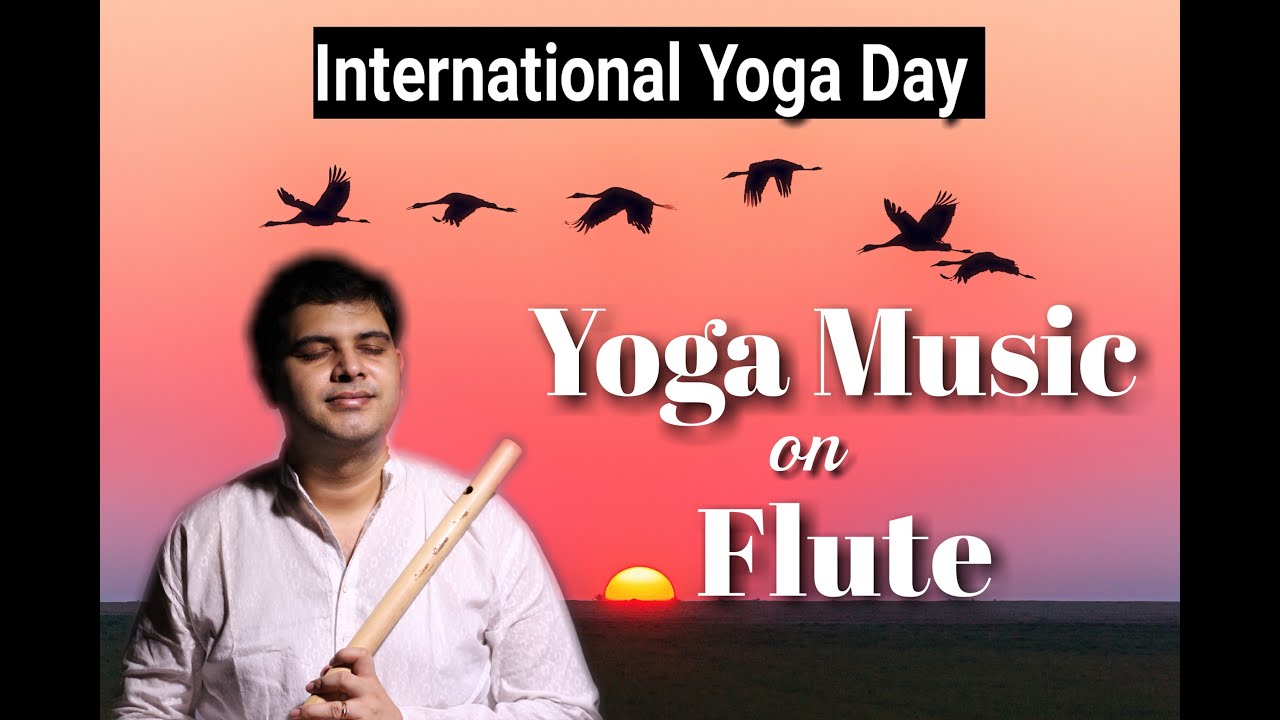 Music For Yoga International Yoga Day Flute Music Chandan Rastogi