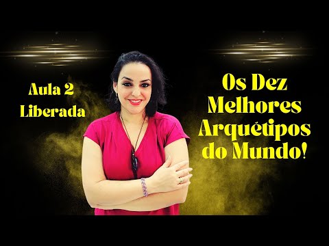 Os Dez Melhores Arquétipos Do Mundo! Aula 2 Liberada