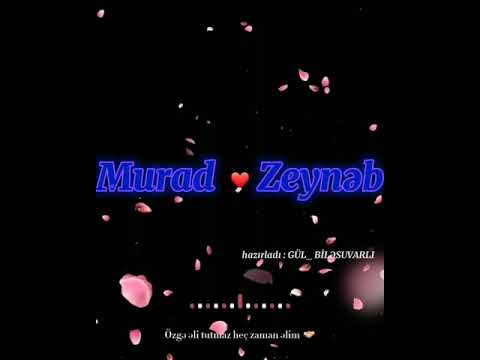 İstəyə görə hazırlandı❤Murad ♾ Zeynəb❤ Adına aid Video😍_#GÜL_ BİLƏSUVARLI#_😍❤🌹