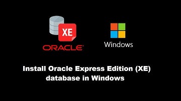 Oracle Express Edition (XE) Database Windows installation