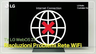 TV LG | Suggerimenti per la risoluzione dei problemi di connessione rete Wifi TV WebOS 23 (ita)