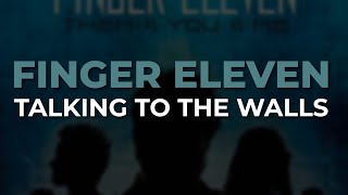 Finger Eleven - Talking To The Walls (Official Audio)