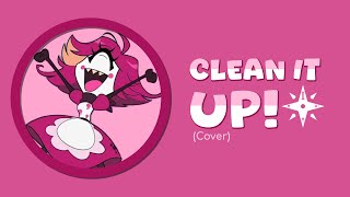 Clean It Up! 【Hazbin Hotel Cover】