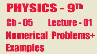 9th Class Physics, Ch - 5, Numerical Problems + Examples.