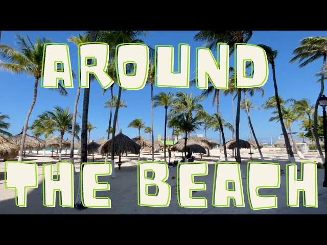 Around the Beach and the Riu in Aruba!