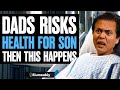 Dad Risks Health For Son Then This Happens | Illumeably