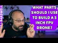 What's A Good Parts List For My First 5 Inch FPV Drone Build? - FPV Stream Questions