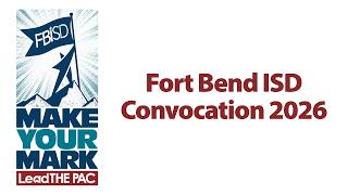 Fort Bend ISD Convocation 2026 - Make Your Mark